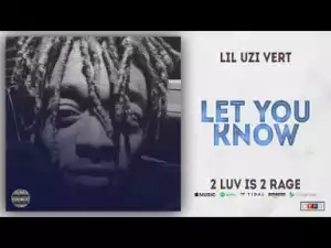 Lil Uzi Vert - Let You Know (2 Luv Is 2 Rage)